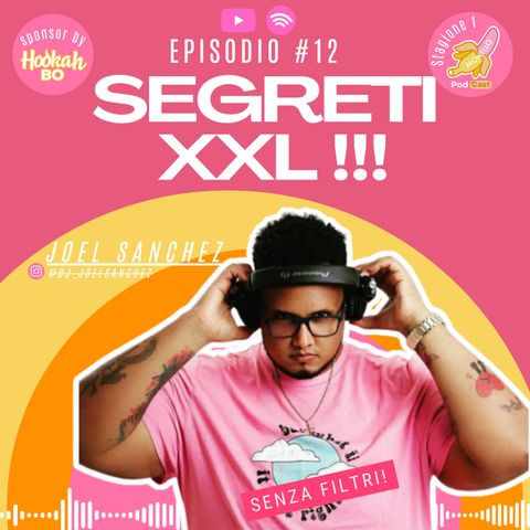 EP #12 Segreti XXL - Joel Sanchez