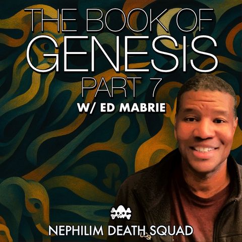 07: The Book of Genesis w/ Ed Mabrie - The Six Days of Creation