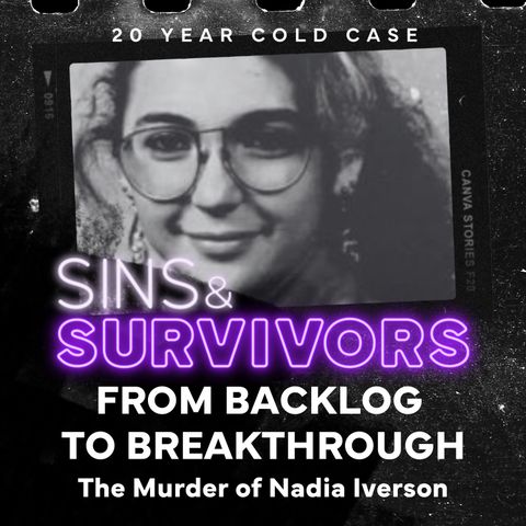 From Backlog to Breakthrough - The Murder of Nadia Iverson