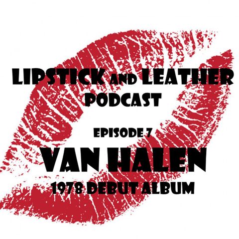 Episode 7: Van Halen - 1978 Debut album