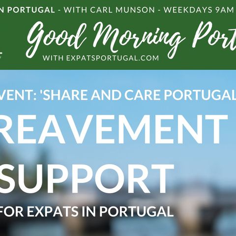 Bereavement in Portugal | 'Share & Care' Launch on The Good Morning Portugal! Show