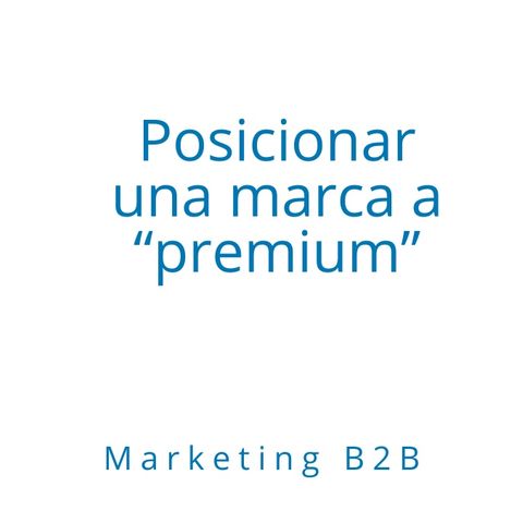 Posicionar tu marca a "premium"