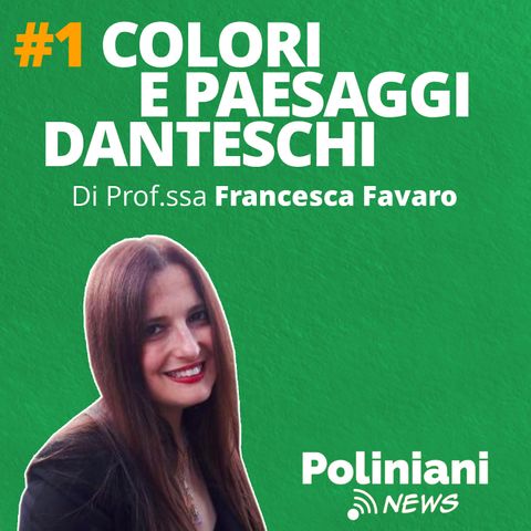 #1 "Colori e paesaggi danteschi" di Prof.ssa Francesca Favaro