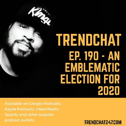 Ep. 190 - An Emblematic Election For 2020