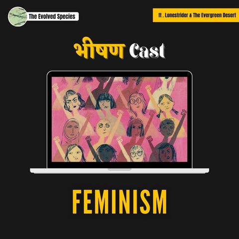 भीषण Cast Episode 2: Feminism?