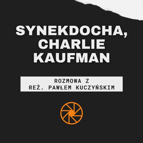Synekdocha, Charlie Kaufman [ft. reż. Paweł Kuczyński]