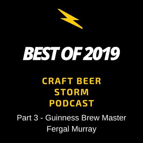 Best of 2019 Part 3 – Guinness Brew Master Fergal Murray