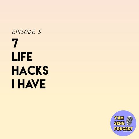 #5 7 Life Hacks I Have