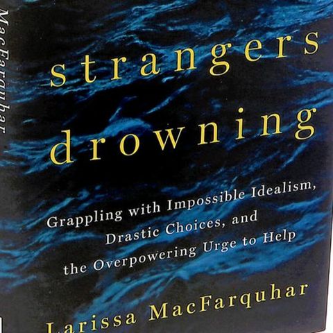 Larissa MacFarquhar on Radical Altruism and *Strangers Drowning*
