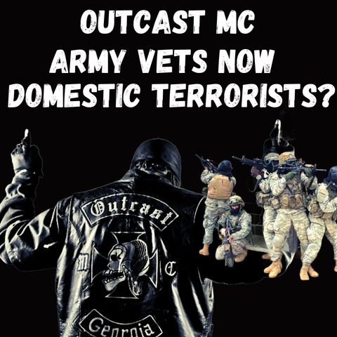 9 Outcast MC Vets Accused of Domestic Terrorism