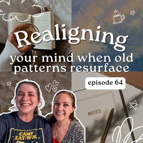 64. Realigning Your Mind When Old Patterns Resurface