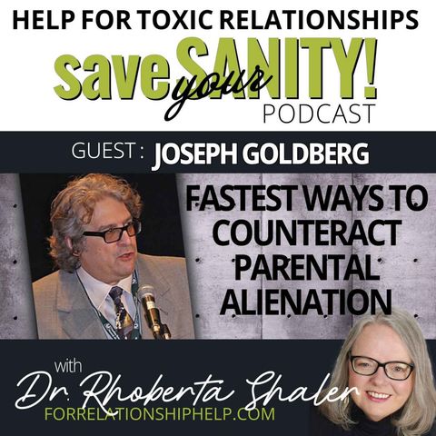The Fastest Ways to Counteract Parental Alienation  GUEST: Joseph Goldberg