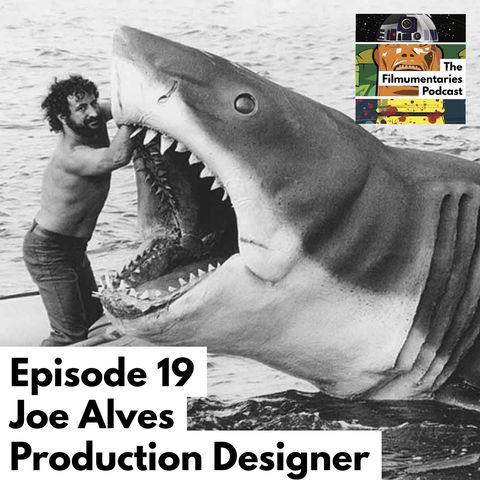 19 - Joe Alves - Legendary Production Designer on Jaws and Close Encounters