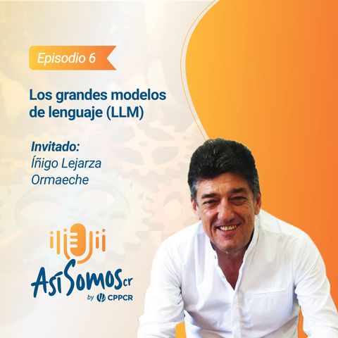 Episodio 6: Los grandes modelos de lenguaje (LLM)