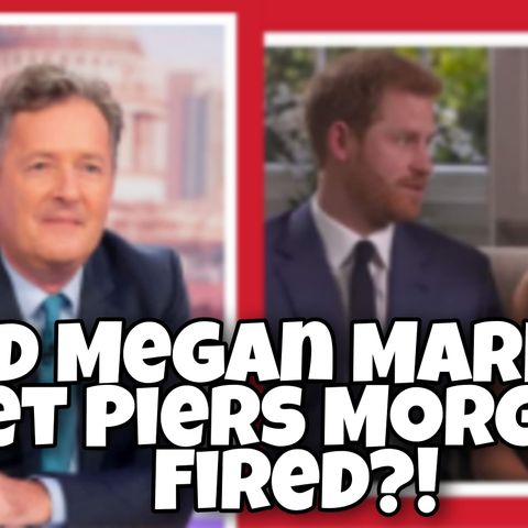 Did Megan Markle Get Piers Morgan Fired