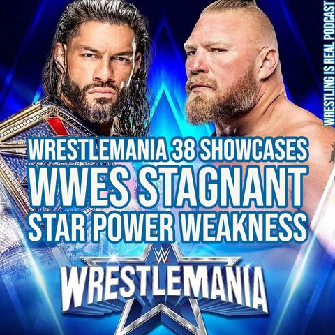 WrestleMania 38 Showcases WWEs Stagnant Star Power Weakness (ep.680)