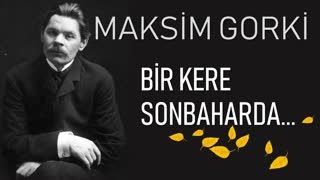 Bir Kere Sonbaharda  MAKSİM GORKİ sesli kitap