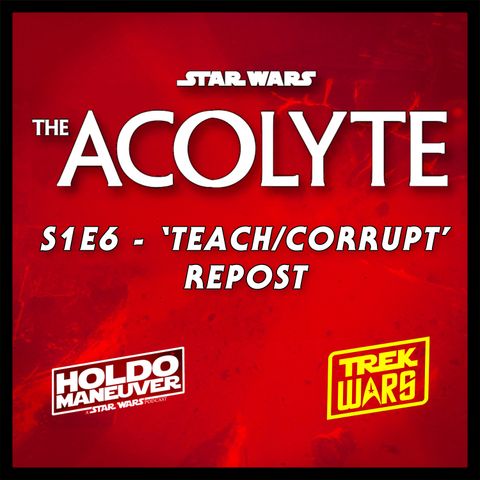 Repost: THE ACOLYTE —  (Episode 6 - 'Teach⁄Corrupt) Review & Recap