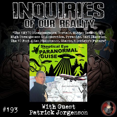 #193 Patrick Jorgenson "The MH370 Disappearance, Portals, Hidden Technology, High Strangeness in Antarctica, Pyramids, Nazi Theories, The 10