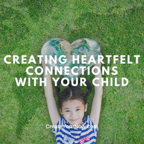 3267 Creating Heartfelt Connections With Your Child