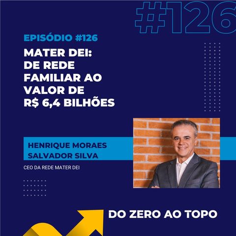 #126 - Mater Dei: de empresa familiar ao valor de R$ 6,4 bilhões