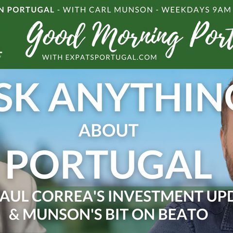 'Ask Anything about Portugal' & Correa's financial update on The Good Morning Portugal! Show