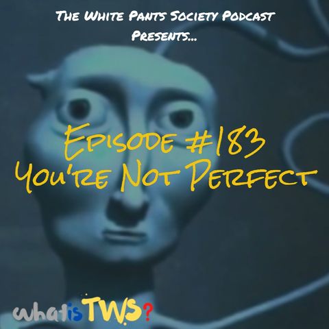 Episode 183 - You're Not Perfect