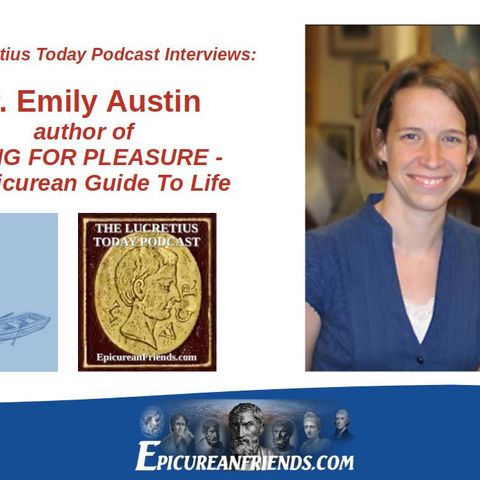 Episode 156 - Lucretius Today Interviews Dr. Emily Austin - Part One