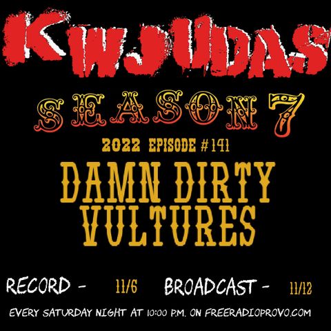KWJUDAS S7 E141 - Damn Dirty Vultures
