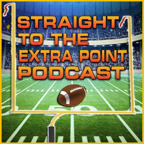 Straight To The Extra Point Ep. 8