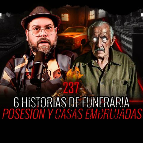 6 Historias de Funeraria, Posesión Y Casas Embrujadas| EP 237| EL NARRADOR