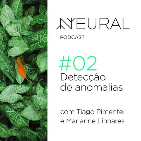 #2 Detecção de anomalia com Marianne Linhares e Tiago Pimentel.