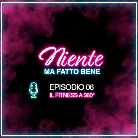 EP. 06 - Il Fitness a 360° con il P.T. Monaco