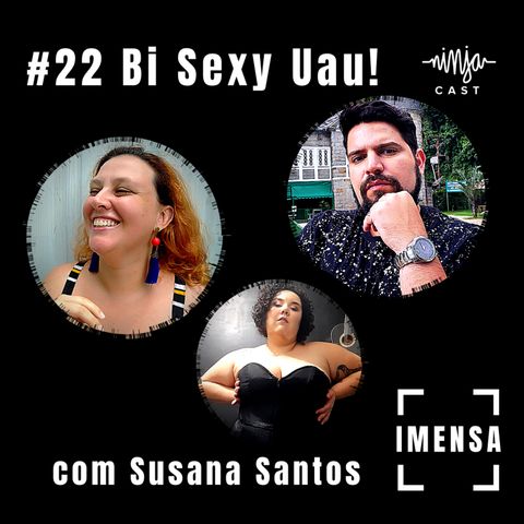#22 Bi Sexy Uau! Com Susana Santos