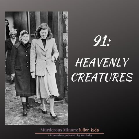 91: Heavenly Creatures (Pauline Parker - Juliet Hulme)