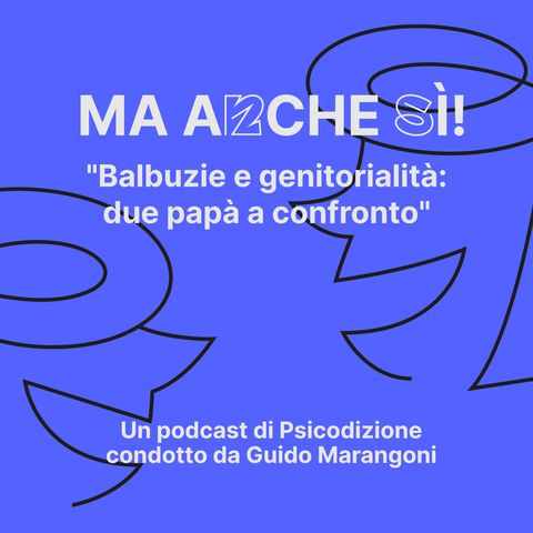 10 - Ma anche sì! Balbuzie e genitorialità: due papà a confronto