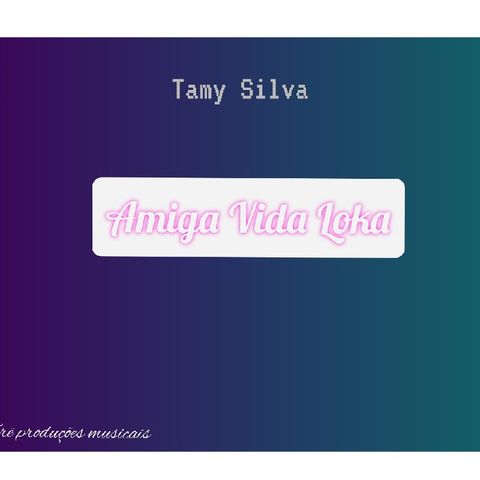 Tamy Silva - Amiga Vida Louca