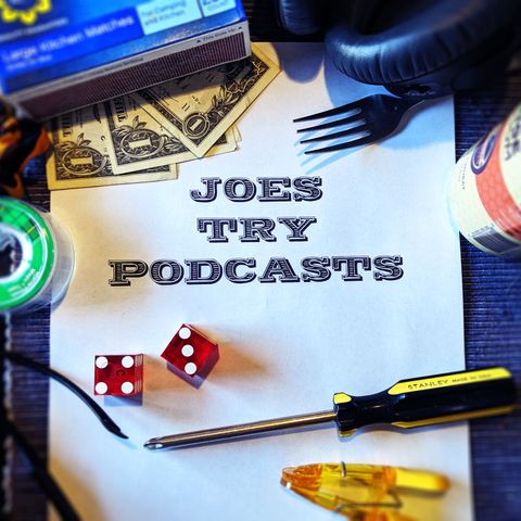 Ep 7 - Joes Try An Advice Podcast