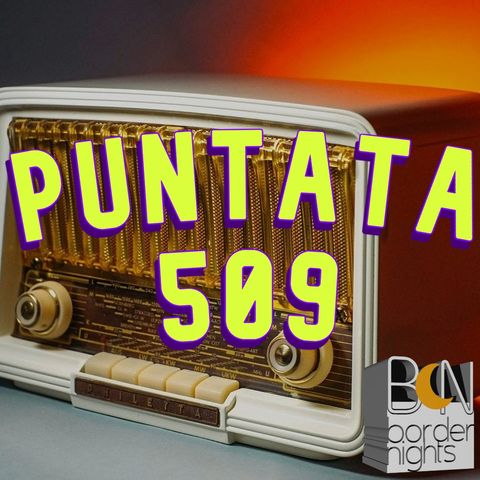 Border Nights, puntata 509 (Giuseppe Barbera, Marco Pizzuti, Lorenzo De Curtis 08-10-2024)