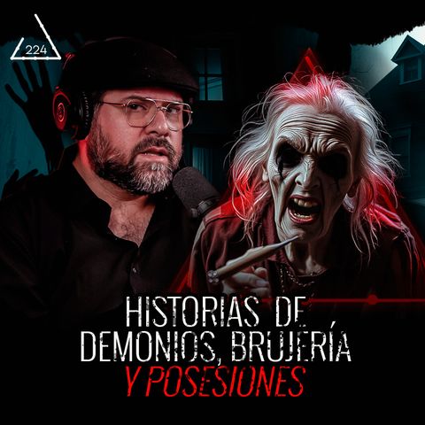 Historias de Demonios, brujería y posesiones| EP 224 | EL NARRADOR