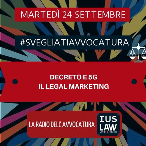 DECRETO E 5G – IL LEGAL MARKETING – #SvegliatiAvvocatura