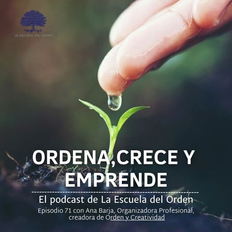 ep. 71 con Ana Barja, Organizadora Profesional creadora de Orden y Creatividad