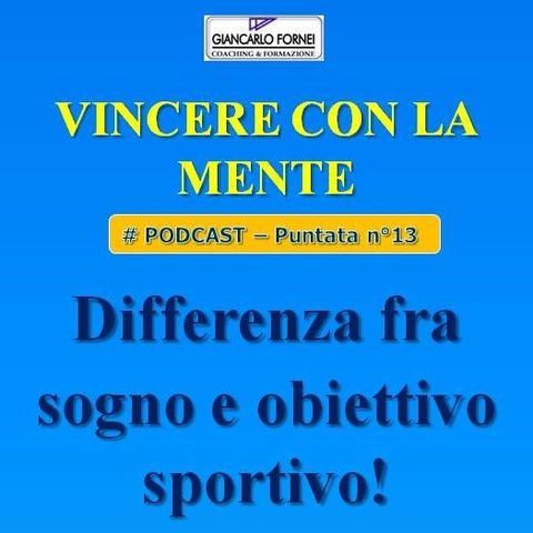 Differenza fra sogno e obiettivo sportivo - Vincere con la mente (Podcast 13)