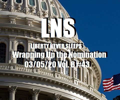 Wrapping Up the Nomination 03/05/20 Vol. 8 #43