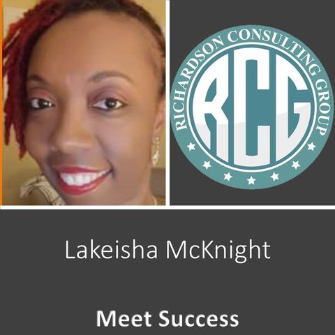 Meet Success with Lakeisha McKnight and Host Troy Richardson @RCGRichardson