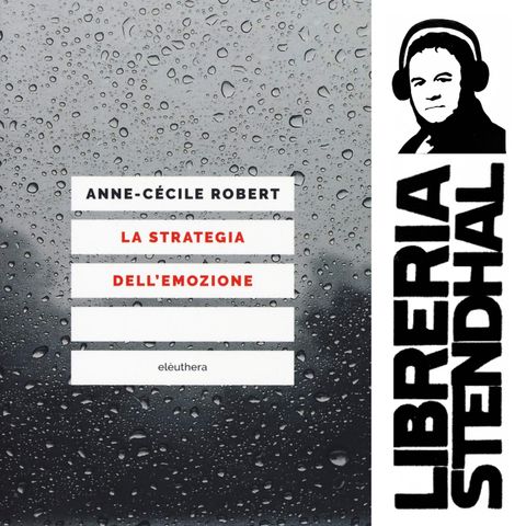 Anne Cécile Robert - La stratégie de l'émotion
