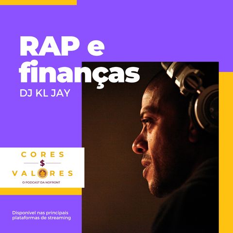 RAP e Finanças com DJ KL Jay - Cores e Valores #20