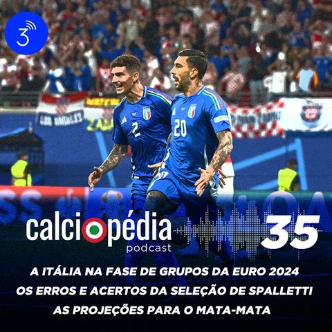 Calciopédia #35 – A Itália na fase de grupos da Euro 2024