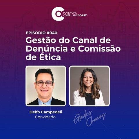 #040 | Potencial Compliance Cast - Gestão de Canal de Denúncia e Comissão de Ética