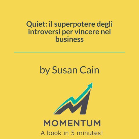 Quiet: il superpotere degli introversi per vincere nel business (Susan Cain)